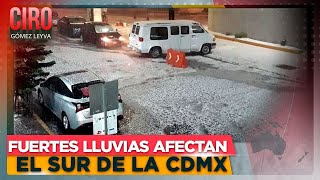 Intensa granizada en el sur de la CDMX deja severas inundaciones | Ciro Gómez Leyva