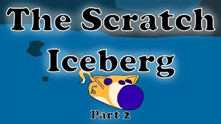 How Deep Does The Scratch Iceberg Go? (Part 2)