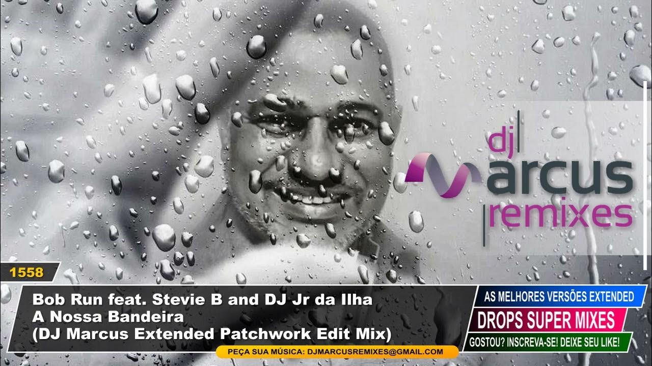 Bob Run feat. Stevie B and DJ Jr da Ilha - A Nossa Bandeira (DJ Marcus Extended Edit Mix) Bob Run feat. Stevie B and DJ Jr da Ilha - A Nossa Bandeira (DJ Marcus Extended Edit Mix)