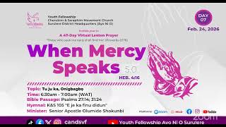 Download Lagu DAY 7 | TU JU KA, ONIGBAGBO | WHEN MERCY SPEAKS | 24TH FEBRUARY, 2026 | YOUTH FELLOWSHIP AYO NI O MP3