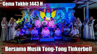 TAKBIR IDUL FITRI 1443 H - BERSAMA GROUP MUSIK TONG-TONG TINKERBELL