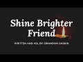 Shine Brighter Friend