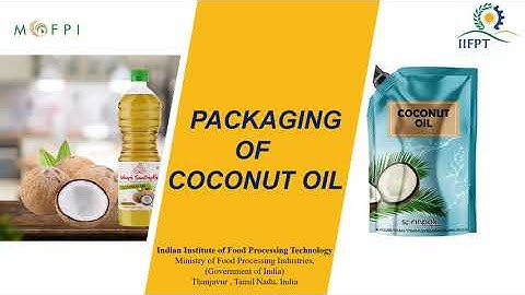 Packaging Technology for Coconut Oil (under PMFME Scheme) - ENGLISH