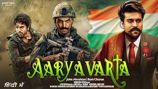 Aaryavarta : Ram Charan \& John Abraham | New South Indian Hindi DUbbed Full Action Army Movie 2024