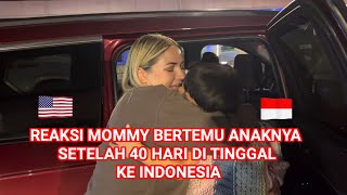 FINALLY MEET MOMMY AFTER STAYING 40 DAYS IN INDONESIA