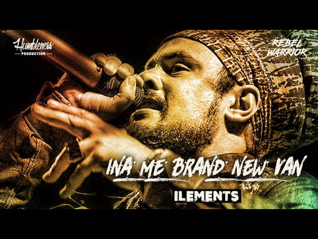 ILements - Ina Me Brand New Van (Rebel Warrior Riddim) acordes