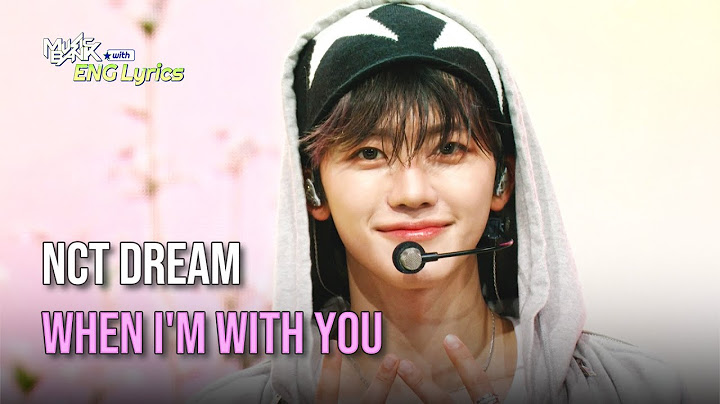 NCT DREAM (엔시티드림) - When I'm With You [Lyrics] | KBS WORLD TV 241122