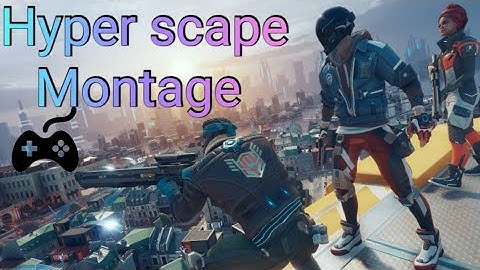 Hyper Scape Montage