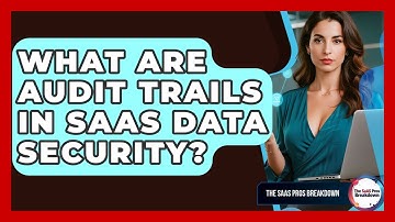What Are Audit Trails In SaaS Data Security? - The SaaS Pros Breakdown