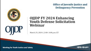 OJJDP FY24 Enhancing Youth Defense Solicitation Webinar