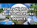 Friday Night Live - Back in the Parks!!  Walt Disney World