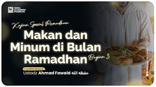🔴[ LIVE ] MAKAN DAN MINUM DI BULAN RAMADHAN - BAG 3 | Ustadz Ahmad Fawaid