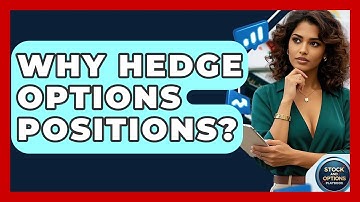 Why Hedge Options Positions? - Stock and Options Playbook