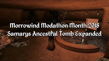 Morrowind Modathon 2018 - Samarys Ancestral Tomb Expanded