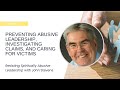 Preventing spiritually abusive leadership investigating claims  caring for victims  john stevens