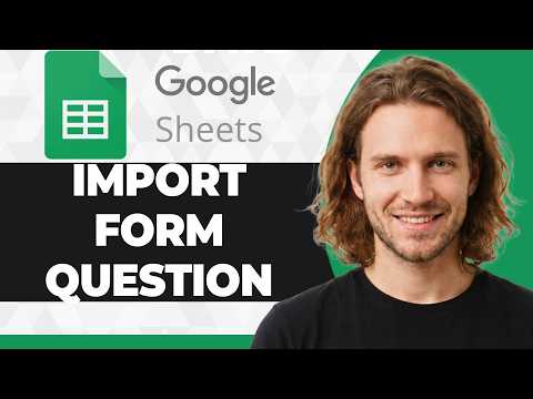How to Import Form Questions from Google Sheets (2026 Guide)