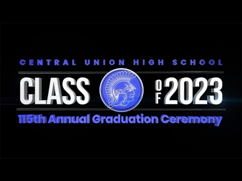 CENTRAL UNION HIGH SCHOOL - CLASS OF 2023 COMMENCEMENT