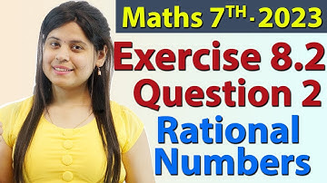 Q 2, Ex 8.2 - Rational Numbers - Chapter 8 - Maths Class 7th - NCERT, New Syllabus 2023 CBSE