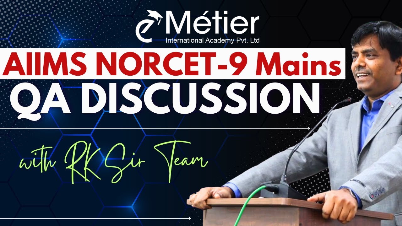 AIIMS NORCET-9 Mains Question Paper Discussion Part-1 | Team RK | Metier International Academy