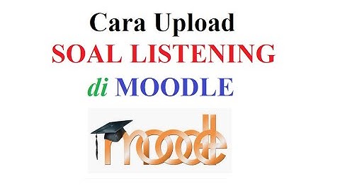 Cara Upload Soal Listening di MOODLE