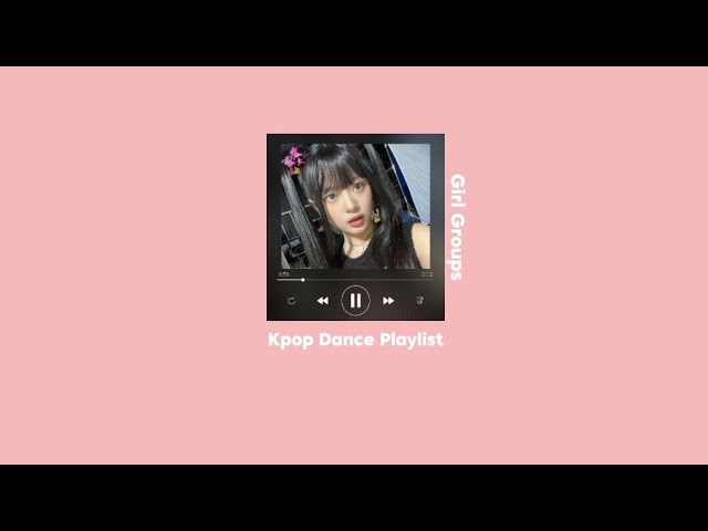 Kpop playlist to make you dance 🍓 [girl group] class=