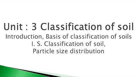 SOIL-Lecture 12-Basis of classification of soil & Particle size distribution-By Prof. A.D.Kachhadiya