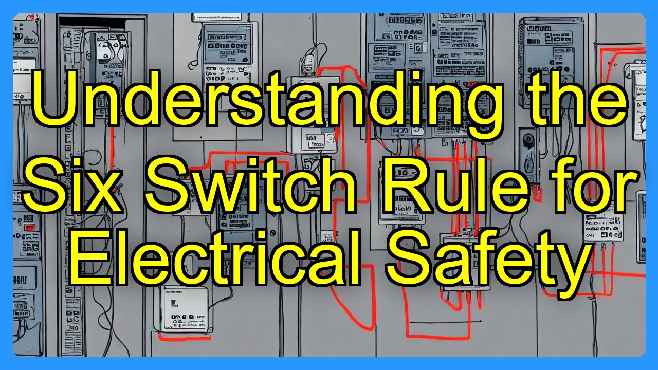 Switch Rule Sign Understanding the Six Switch Rule for Electrical Safety - YouTube