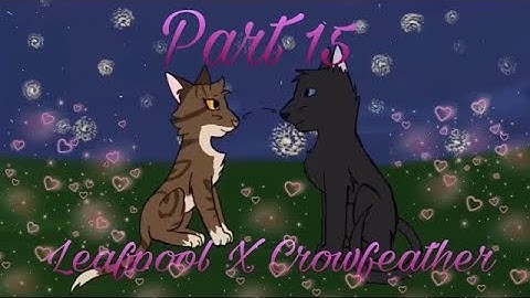 MAP part 15 for chilling cinder’s Leafpool x Crowfeather MAP!