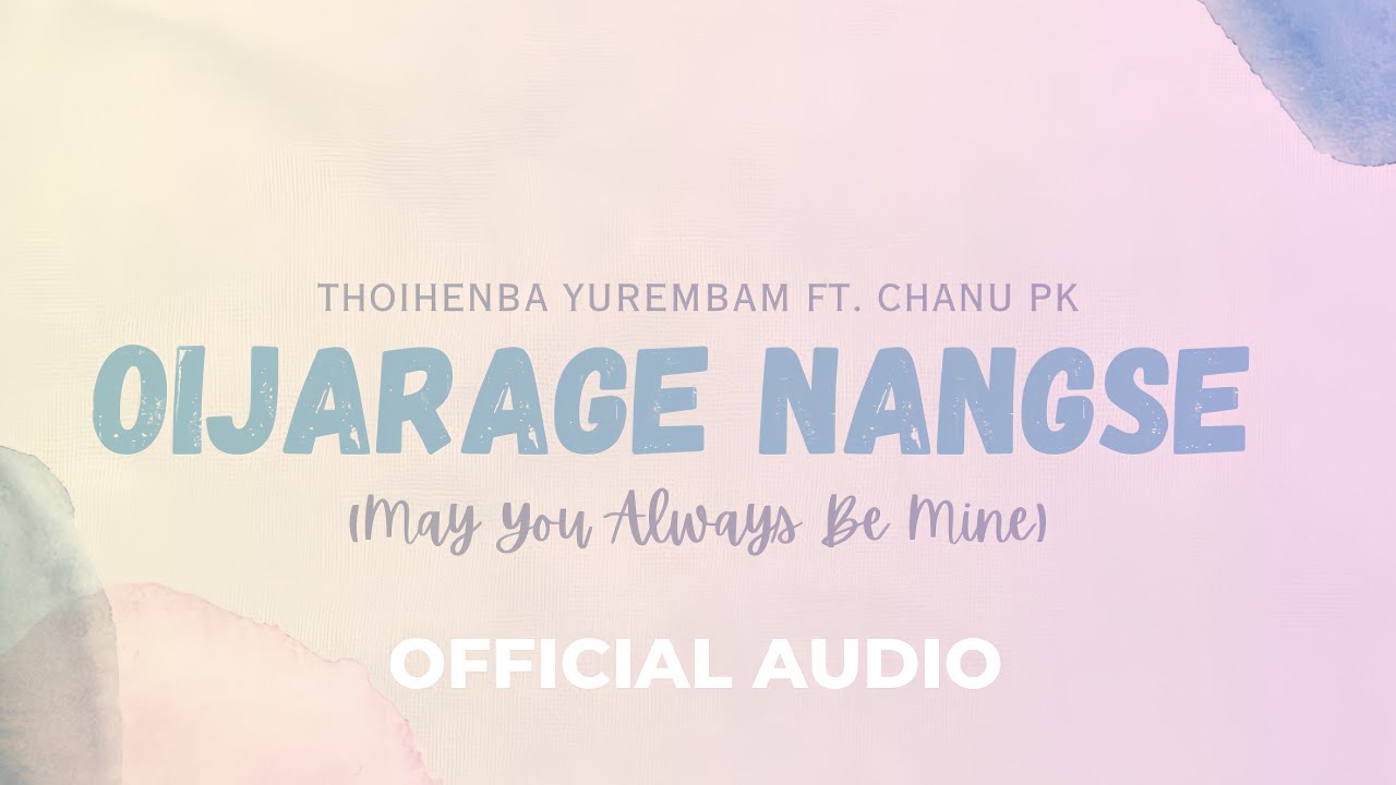 OIJARAGE NANGSE   Thoihenba Yurembam feat Chanu PK Official Audio