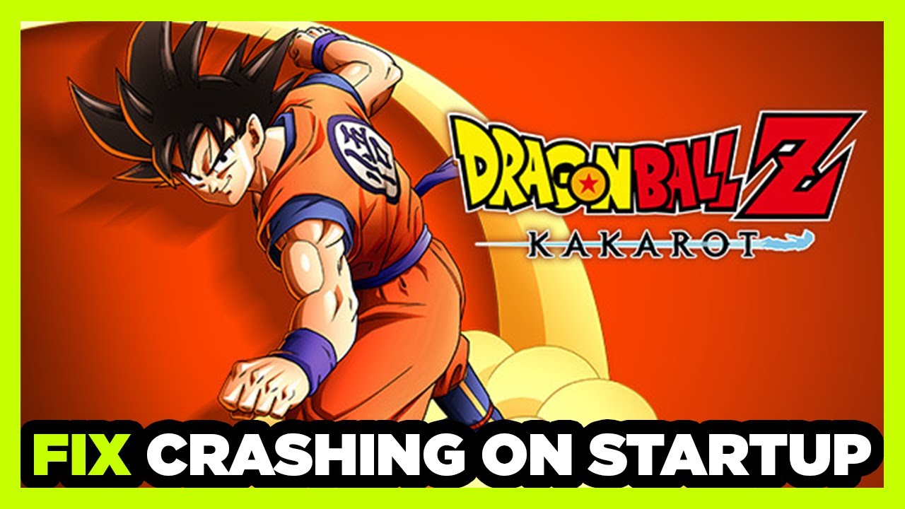 How to FIX DRAGON BALL Z KAKAROT Crashing on Startup! YouTube