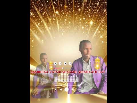 Nashiidaa Harwa Shaamil Sheshaafii Katmiidha