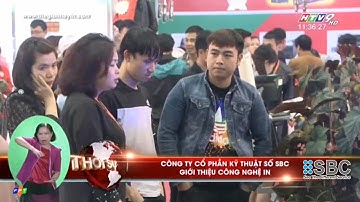 HTV9 GIỚI THIỆU CÔNG NGHỆ IN UV MỚI NHẤT BỞI CÔNG TY SBC