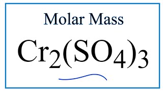 Molar Mass / Molecular Weight of Cr2(SO4)3: Chromium (III) sulfate