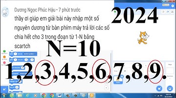 Lập Trình SCRATCH TÌM CÁC SỐ CHIA HẾT CHO 3 TRONG ĐOẠN TỪ 1 ĐẾN N | VDD SHOA