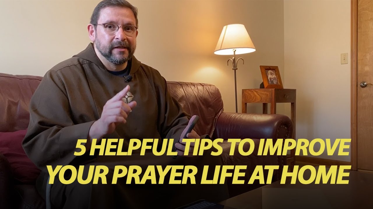 5 Helpful Tips to Improve Your Prayer Life at Home | Inside the Friary ...