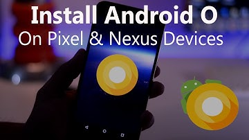 Install Android O on Pixel and Nexus devices (Step by Step tutorial)