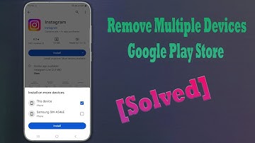 How to Fix Multiple Devices Problem on Play Store | Remove Install on More Devices Play Store