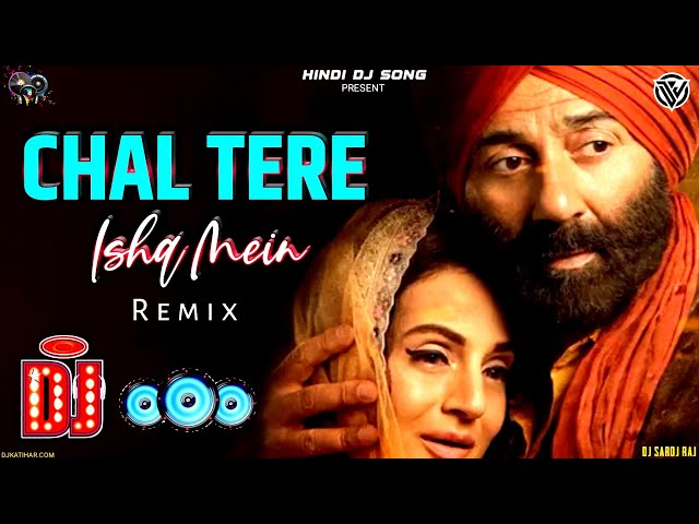 Chal Tere Ishq Mein Dj Remix Song | GADAR 2 (2023) | Neeti Mohan, Vishal Mishra, Shehnaz Akhtar class=