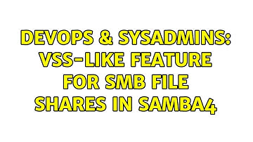 DevOps & SysAdmins: VSS-like feature for SMB file shares in Samba4