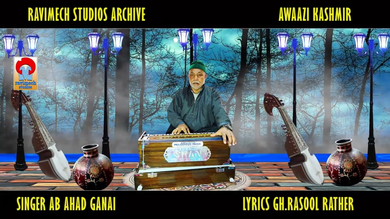 AAS BARA TAL KAN MYA THAVUM SINGER AB AHAD GANAI LYRICS GH RASOOL RATHER FROM RAVIMECH STUDIOS