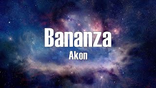 Akon - Bananza (Lyrics)