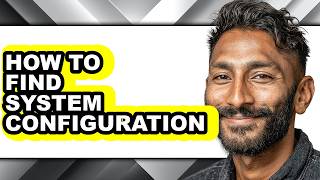 How to Find System Configuration - Step by Step