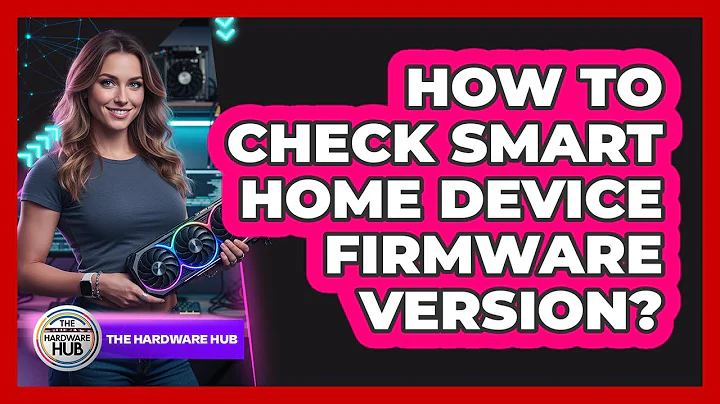 How To Check Smart Home Device Firmware Version?