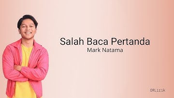 Salah Baca Pertanda - Mark Natama | Lirik Lagu
