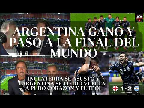 ARGENTINA VENCIÓ A INGLATERRA Y VA A JUGAR UNA NUEVA FINAL DEL MUNDO / REMONTADA HISTÓRICA DE ARG
