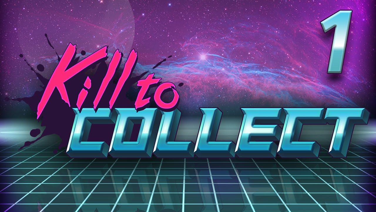 GET GUD AND DIE TRYING! ๏ Kill to Collect Ep. 1