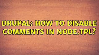Drupal: How to disable comments in node.tpl?