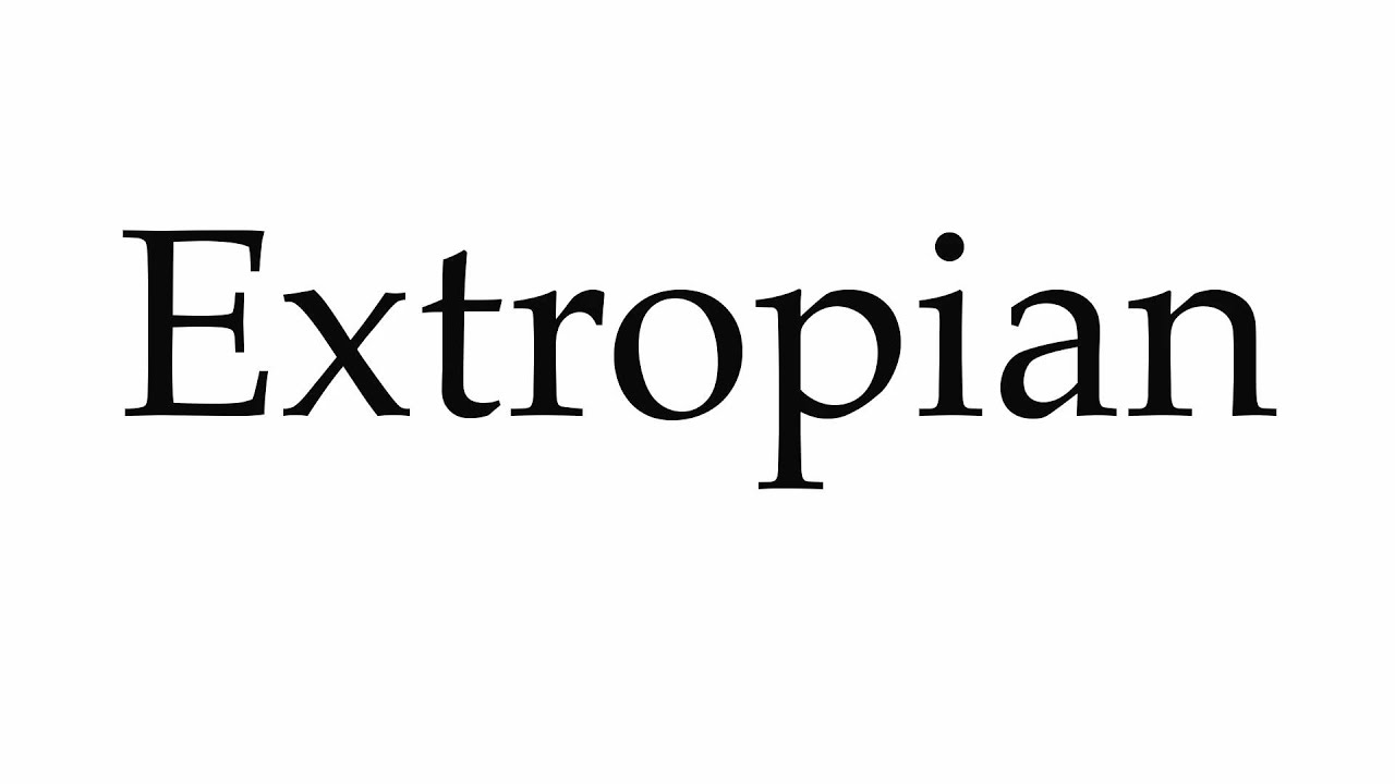 How to Pronounce Extropian