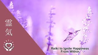 Reiki to Ignite Happiness From Within | Energy Healing