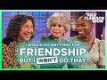 Jane Fonda, Lily Tomlin, Sasheer Zamata & Kelly Reveal The Craziest Things They'd Do For Their BFF